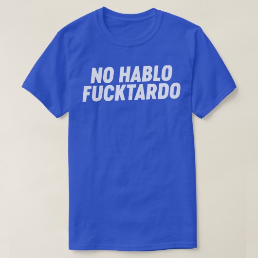 No Habloファックおもしろいタルド Tシャツ (デザイン正面)