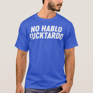 No Habloファックおもしろいタルド Tシャツ