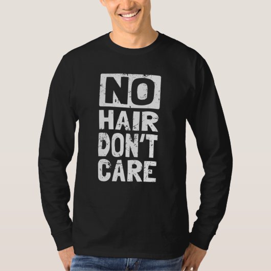 No Hair Don't Care  Liberated Free Spirited Bald H Tシャツ (正面)