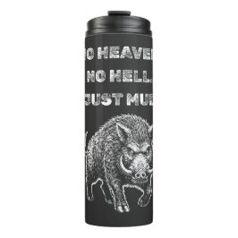 No Heaven. No Hell. Just Mud. タンブラー