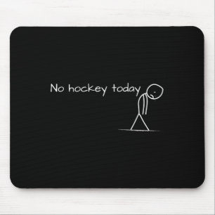 No Hockey Today悲しいスティックのフィギュア素晴らしギフトHo マウスパッド