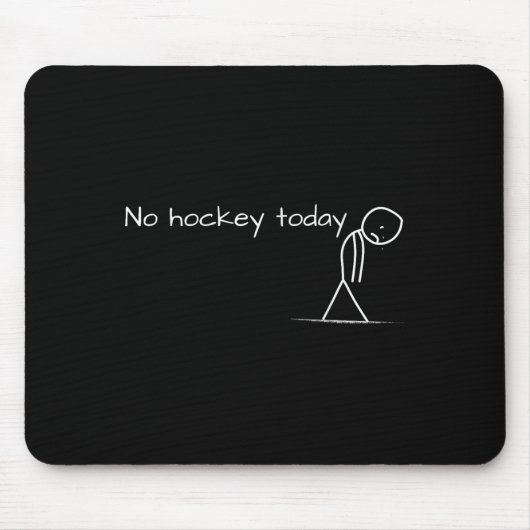 No Hockey Today悲しいスティックのフィギュア素晴らしギフトHo マウスパッド (正面)