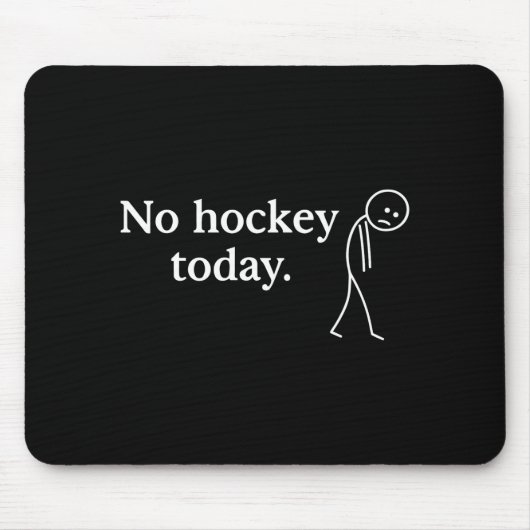 No Hockey Today Funny Sad Stick Figure Love Hockey マウスパッド (正面)