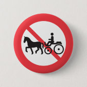 No Horse Drawn Vehicles Sign 缶バッジ (正面)
