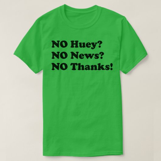 No Hueyニュース感謝していおもしろい Tシャツ (デザイン正面)