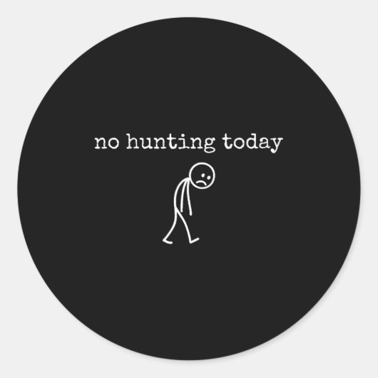 No Hunting Today Sad Stickman Funny For Hunters  ラウンドシール (正面)