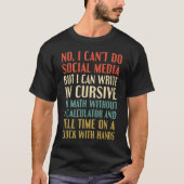 No I Can’t Do Social Media Write In Cursive Funny  Tシャツ (正面)