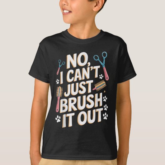 No, I Can't Just Brush It Out Groomer Funny Groome Tシャツ (正面)