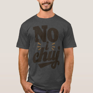 No I Chuj Polish おもしろい誓 Tシャツ