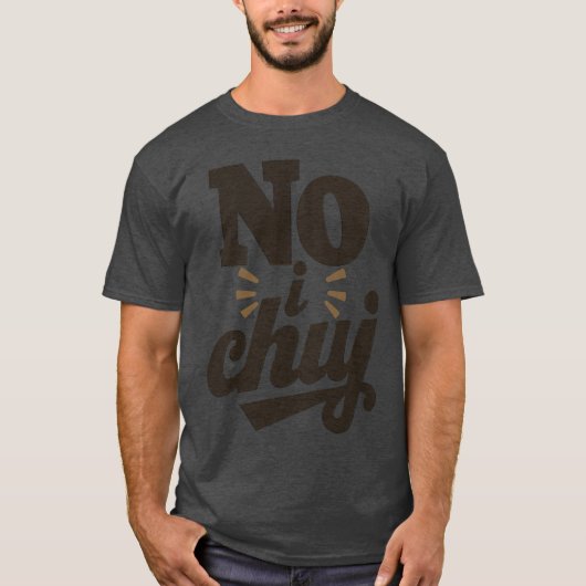 No I Chuj Polish おもしろい誓 Tシャツ (正面)