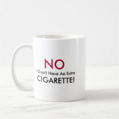 No I Dont Have An Extra Cigarette  コーヒーマグカップ (左)