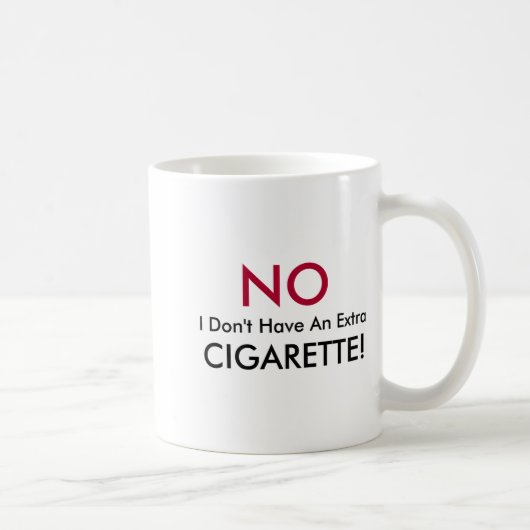 No I Dont Have An Extra Cigarette  コーヒーマグカップ (右)