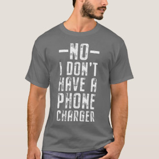 No I Donx27tは電話充電器ミックスロジストパブBを持っている Tシャツ