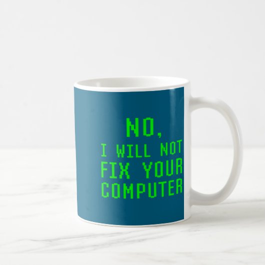 No I Will Not Fix Your Computer Funny Pc Laptop Re コーヒーマグカップ (右)