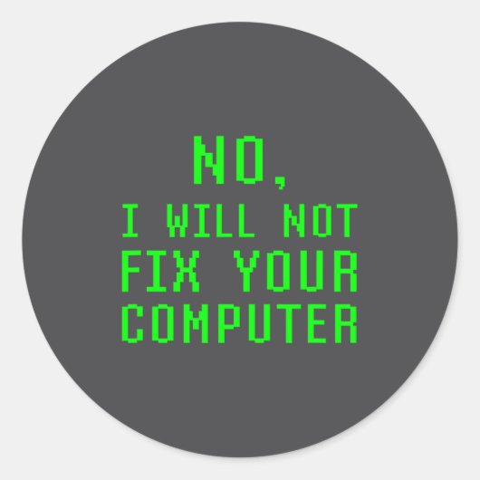 No I Will Not Fix Your Computer Funny Pc Laptop Re ラウンドシール (正面)
