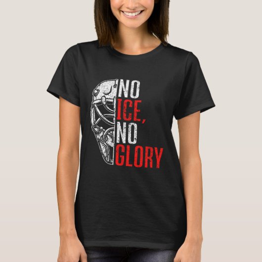 No Ice No Glory Funny Ice Hockey  Tシャツ (正面)