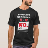 No. Is a Complete Sentence – Minimalist Humor Tシャツ (正面)