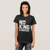 No King In America Bold Text Freedom Patriot USA S Tシャツ (正面フル)