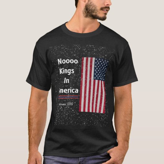 NO KING IN AMERICA SINCE 1776, 4TH OF JULY Tシャツ (正面)