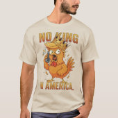 No Kings in America Funny Chicken Humor Rooster Tシャツ (正面)