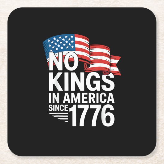 No Kings In America Since 1776 Protest Creative St スクエアペーパーコースター (正面)