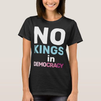 No Kings In Democracy Feminist Protest Statement Tシャツ