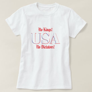 No Kings!  No Dictators! Tシャツ