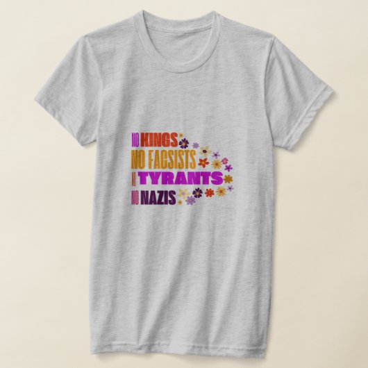 No Kings No Facsists No Tyrants No Nazis Tシャツ (レイダウン)