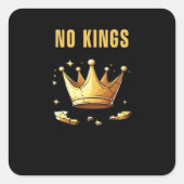 No Kings. Simple Yet Impactful Visual Of A Destroy スクエアシール (正面)