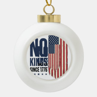 No Kings Since 1776 Patriotic Flag Shirt Design_1 セラミックボールオーナメント