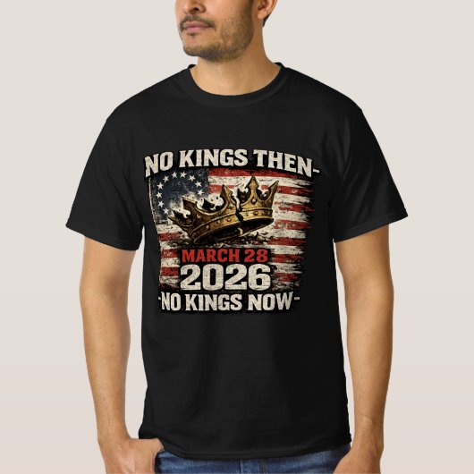 No Kings Then No Kings Now March 28 2026 Tシャツ (正面)
