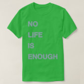 No Life Is Enough Tシャツ (デザイン正面)