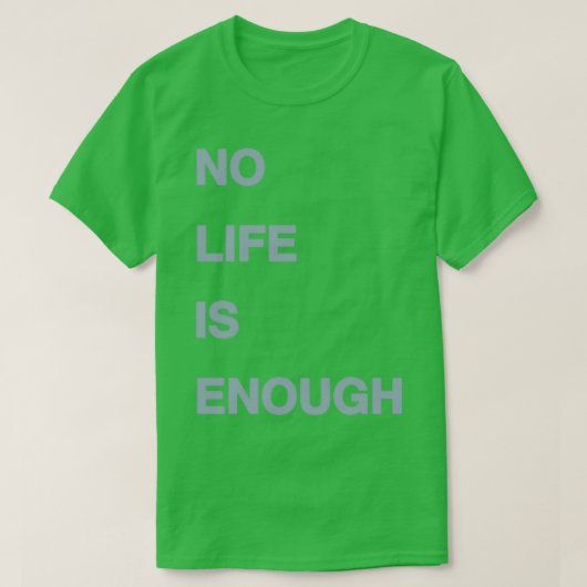 No Life Is Enough Tシャツ (デザイン正面)