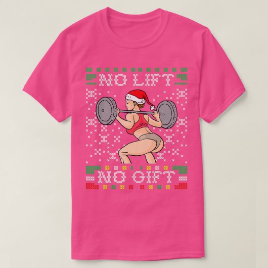 No Lift No Gift醜いクリスマスセーター恋しく思サンタ Tシャツ (デザイン正面)