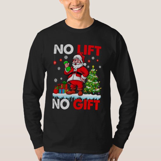 No Lift No Present Xmas Santa Weightlifter Workout Tシャツ (正面)