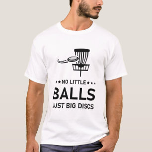 No little ball just big disks, Disk Golf Frisbee Tシャツ