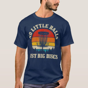 No Little Balls Inst Big Disks Disk Golf Tシャツ