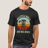 No Little Balls Just a Big Discs,Funny Disc Golfer Tシャツ (正面)