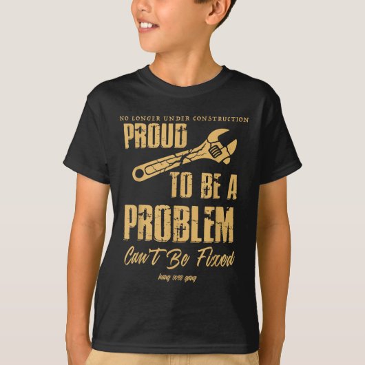 No Longer Under Construction Proud To Be A Problem Tシャツ (正面)