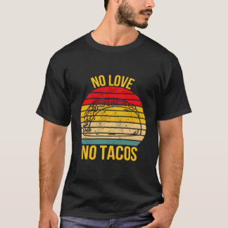 No Love No Tacosメキシコ料理愛好家おもしろいヴィンテージ Tシャツ