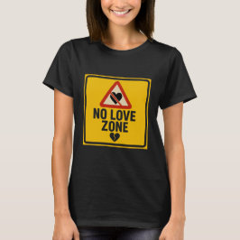 No Love Zone – Caution Sign Valentine’s Day Tシャツ