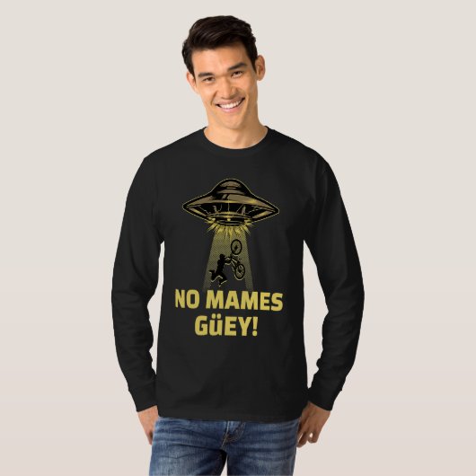 No Mames Guey! Alien Abduction Mexican Humor Tシャツ (正面フル)