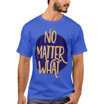 No Matter What Tシャツ | リカバリーTシャツ