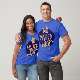 No Matter What Tシャツ | リカバリーTシャツ