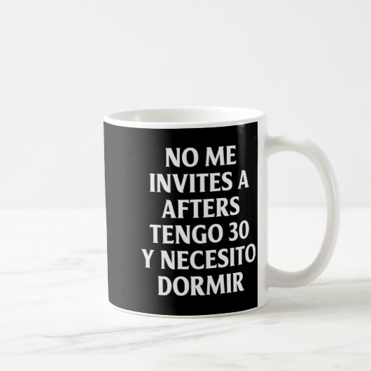 No Me Invites A Afters Tengo 30 Y Necesito Dormir コーヒーマグカップ (右)