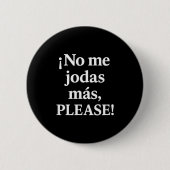 No Me Jodas Más, Please – Sy Spanish Quote 缶バッジ (正面)