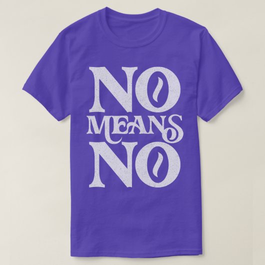 No Means Noレトロ色あせたスタイルデザイン Tシャツ (デザイン正面)