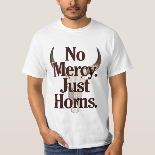 No Mercy Just Horns Longhorn Skull Brutal Bull  Tシャツ (正面)