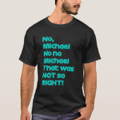 No Michael That was not so right  Formula Fan Tシャツ (正面)