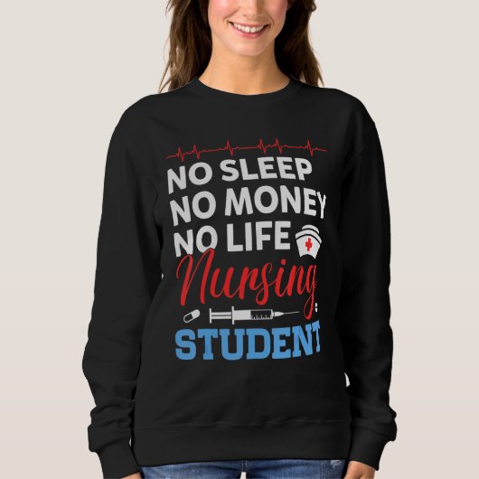 No Mone No Sleep No Life Nursing Student Work Nurs スウェットシャツ (正面)